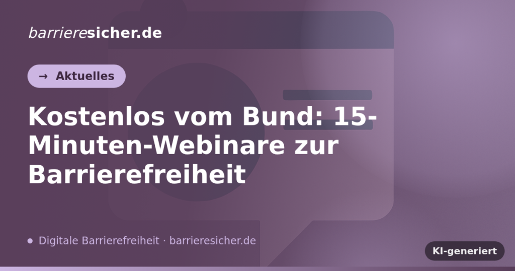 Kostenlos vom Bund: 15-Minuten-Webinare zur Barrierefreiheit