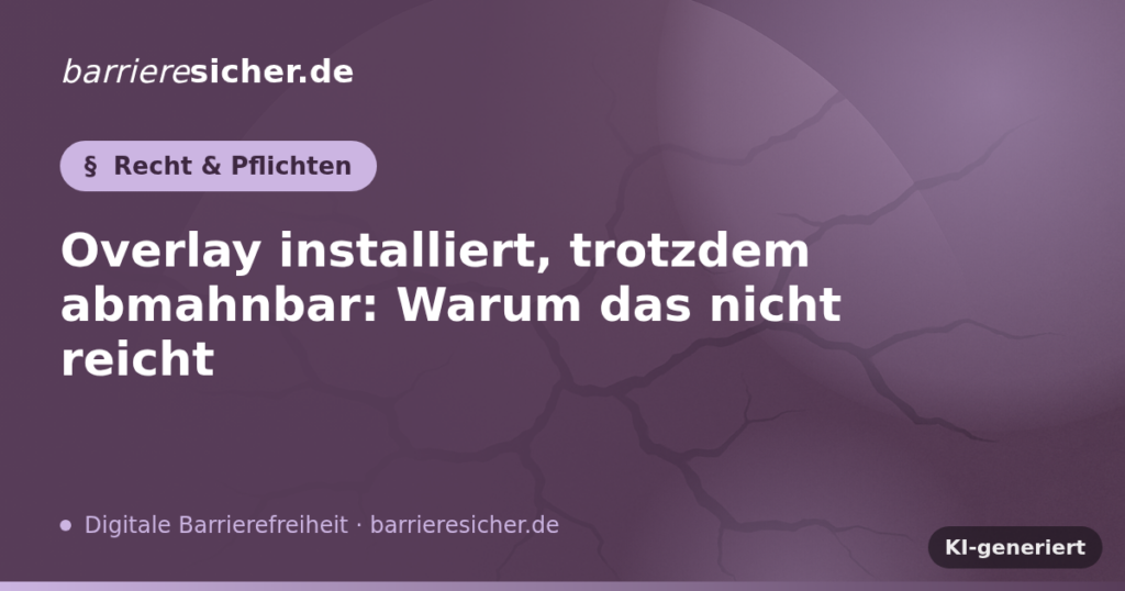 Overlay installiert, trotzdem abmahnbar: Warum das nicht reicht